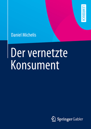 Der vernetzte Konsument von Michelis,  Daniel