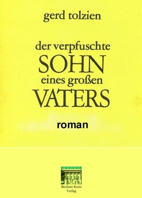 Der verpfuschte SOHN eines großen VATERS von Löffler,  Anneliese, Tolzien,  Eike-Jürgen