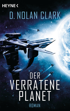 Der verratene Planet von Clark,  D. Nolan, Haefs,  Julian