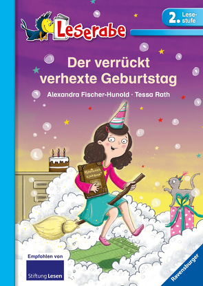 Der verrückt verhexte Geburtstag – Leserabe 2. Klasse – Erstlesebuch für Kinder ab 7 Jahren von Fischer-Hunold,  Alexandra, Rath,  Tessa