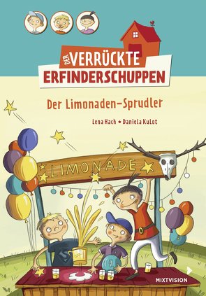 Der verrückte Erfinderschuppen – Der Limonaden-Sprudler von Hach,  Lena, Kulot,  Daniela