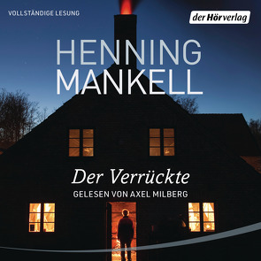 Der Verrückte von Fredriksson-Zederbauer,  Andrea, Mankell,  Henning, Milberg,  Axel