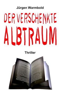 Der verschenkte Albtraum von Warmbold,  Jürgen