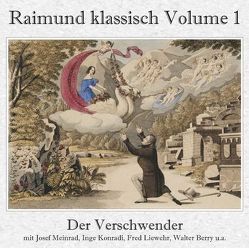 Der Verschwender (Gesamtaufnahme) von Raimund,  Ferdinand