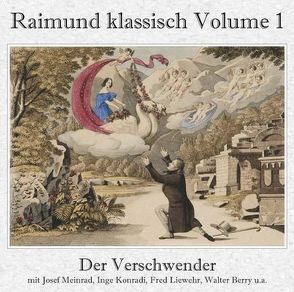 Der Verschwender (Gesamtaufnahme) von Raimund,  Ferdinand