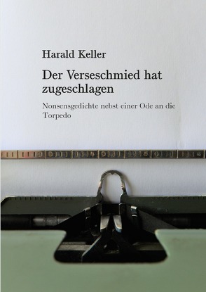 Der Verseschmied hat zugeschlagen von Keller,  Harald