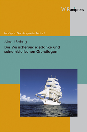 Der Versicherungsgedanke und seine historischen Grundlagen von Meder,  Stephan, Schug,  Albert