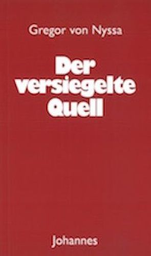 Der versiegelte Quell von Balthasar,  Hans Urs von, Gregor von Nyssa