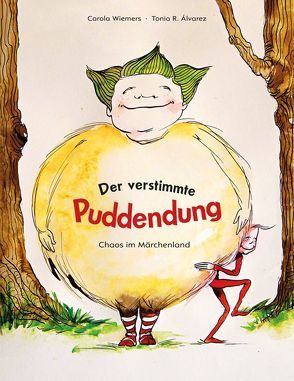 Der verstimmte Puddendung – Chaos im Märchenland von Opitz-Wiemers,  Dr. Carola, R,  Álvarez,  Tonia, Sparschuh,  Jens