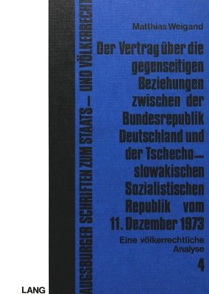 Der Vertrag über die gegenseitigen Beziehungen zwischen der Bundesrepublik Deutschland und der tschechoslowakischen sozialistischen Republik vom 11. Dezember 1973