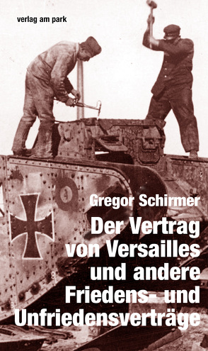 Der Vertrag von Versailles und andere Friedens- und Unfriedensverträge von Kosing,  Alfred, Pätzold,  Kurt, Schirmer,  Gregor