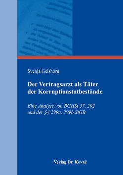 Der Vertragsarzt als Täter der Korruptionstatbestände von Gelshorn,  Svenja