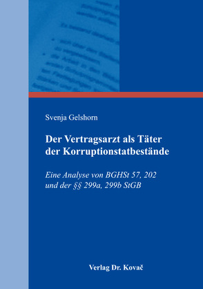 Der Vertragsarzt als Täter der Korruptionstatbestände von Gelshorn,  Svenja