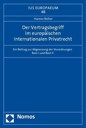 Der Vertragsbegriff im europäischen Internationalen Privatrecht von Reiher,  Hannes