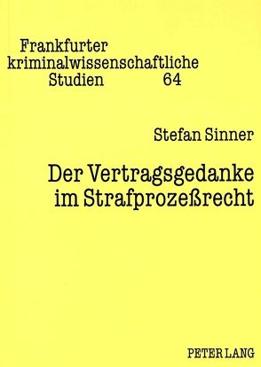 Der Vertragsgedanke im Strafprozeßrecht von Sinner,  Stefan