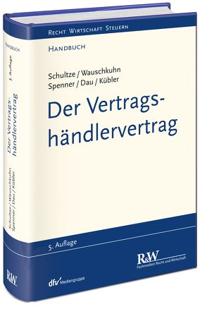 Der Vertragshändlervertrag von Dau,  Carsten, Kübler,  Johanna, Schultze,  Jörg Martin, Spenner,  Katharina, Wauschkuhn,  Ulf