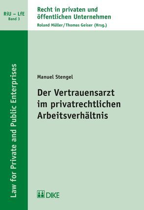 Der Vertrauensarzt im privatrechtlichen Arbeitsverhältnis von Stengel,  Manuel