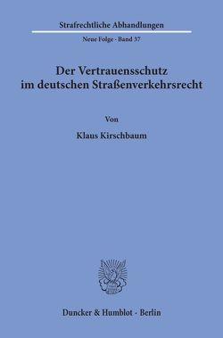 Der Vertrauensschutz im deutschen Straßenverkehrsrecht. von Kirschbaum,  Klaus