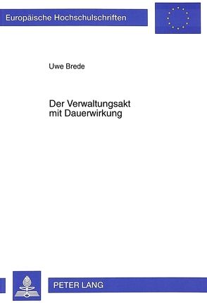 Der Verwaltungsakt mit Dauerwirkung von Brede,  Uwe