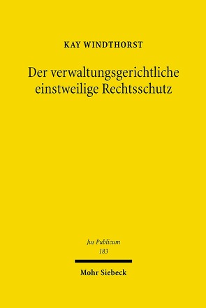 Der verwaltungsgerichtliche einstweilige Rechtsschutz von Windthorst,  Kay