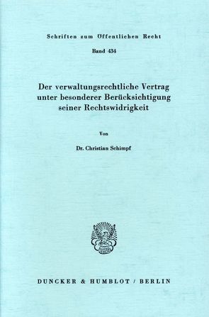 Der verwaltungsrechtliche Vertrag unter besonderer Berücksichtigung seiner Rechtswidrigkeit. von Schimpf,  Christian