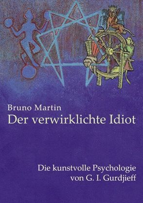 Der verwirklichte Idiot von Martin,  Bruno