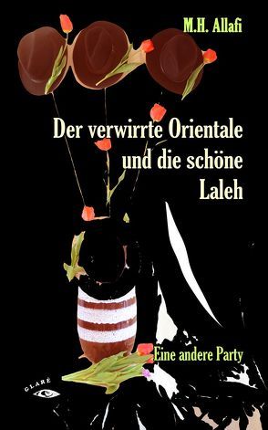 Der verwirrte Orientale und die schöne Laleh von Allafi,  M. H.