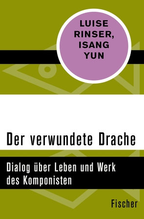 Der verwundete Drache von Rinser,  Luise, Yun,  Isang