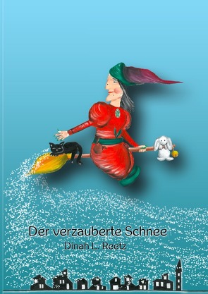 Der verzauberte Schnee von Reetz,  Dinah L.