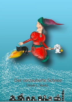 Der verzauberte Schnee von Reetz,  Dinah L.