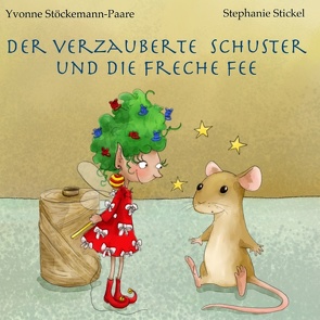 Der verzauberte Schuster und die freche Fee von Göttinger 7,  Lions Club, Stickel,  Stephanie, Stöckemann-Paare,  Yvonne