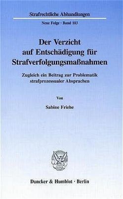 Der Verzicht auf Entschädigung für Strafverfolgungsmaßnahmen. von Friehe,  Sabine