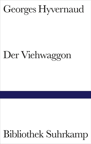 Der Viehwaggon von Hyvernaud,  Georges, Schoch,  Julia