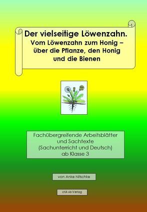 Der vielseitige Löwenzahn. Vom Löwenzahn zum Honig – die Pflanze, der Honig und die Bienen von Nitschke,  Anke