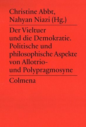 Der Vieltuer und die Demokratie von Abbt,  Christine, Bierl,  Anton, Brandt,  Fabian, Kauffmann,  Clemens, Kohler,  Georg, Marti-Brander,  Urs, Niazi,  Nahyan, Schniewind,  Alexandrine, Weiner,  Sebastian