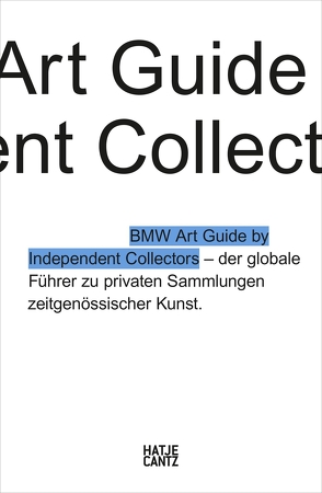 Der vierte BMW Art Guide by Independent Collectors von Barillà,  Silvia Anna, Büsing,  Nicole, Forbes,  Alexander, Fulton,  Jeni, Klaas,  Heiko, Meixner,  Christiane, Reimers,  Anne, studios,  Dorten, Volz,  Sylvia Dominique