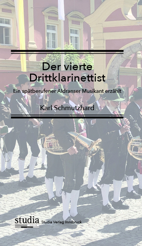 Der vierte Drittklarinist von Schmutzhard,  Karl