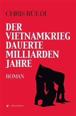 Der Vietnamkrieg dauerte Milliarden Jahre von Rüedi,  Chris