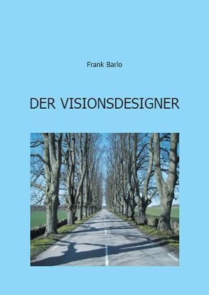 Der Visionsdesigner von Barlo,  Frank