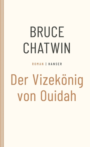 Der Vizekönig von Ouidah von Chatwin,  Bruce, Kamp,  Anna