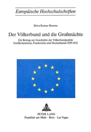 Der Völkerbund und die Grossmächte von Sharma,  Shiva-Kumar