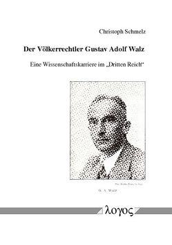 Der Völkerrechtler Gustav Adolf Walz von Schmelz,  Christoph