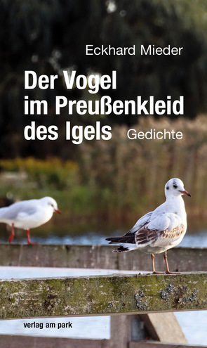 Der Vogel im Preußenkleid des Igels von Mieder,  Eckhard