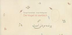 Der Vogel ist sterblich von Farrochsad,  Forugh, Locher,  Elmar, Wolfsgruber,  Linda