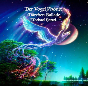 Der Vogel Phönix von Hozzel,  Michael