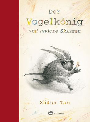 Der Vogelkönig und andere Skizzen von Schönfeld,  Eike, Tan,  Shaun