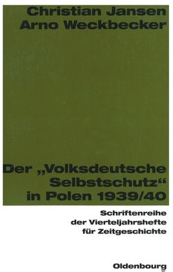 Der „Volksdeutsche Selbstschutz“ in Polen 1939/1940 von Jansen,  Christian, Weckbecker,  Arno