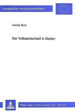 Der Volksentscheid in Baden von Bury,  Carola