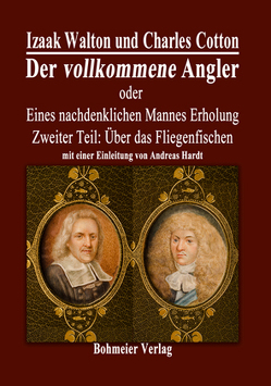 Der vollkommene Angler oder Eines nachdenklichen Mannes Erholung von Cotton,  Charles, Hardt,  Andreas, Walton,  Izaak