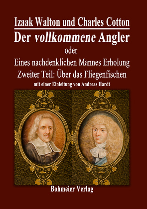 Der vollkommene Angler oder Eines nachdenklichen Mannes Erholung von Cotton,  Charles, Hardt,  Andreas, Walton,  Izaak